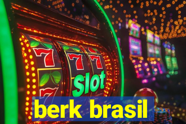 berk brasil